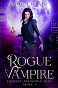 Cover: Rogue Vampire (The Louisville Paranormal Files, #1) - Pamela Turner
