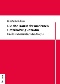 Abbildung von: Die alte Frau in der modernen Unterhaltungsliteratur - Tectum Wissenschaftsverlag