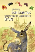 Cover: Esel Erasmus unterwegs im sagenhaften Erfurt - Bertuch Verlag