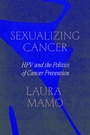 Cover: Sexualizing Cancer - University of Chicago Press