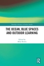 Cover: The Ocean, Blue Spaces and Outdoor Learning - Routledge