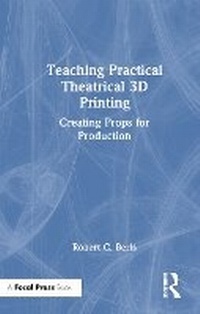 Abbildung von: Teaching Practical Theatrical 3D Printing - Focal Press