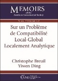 Cover: Sur Un Probleme De Compatibilite Local-Global Localement Analytique (English/French Edition) - American Mathematical Society