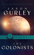 Cover: The Colonists (The Movement Trilogy, #2) - Jason Gurley