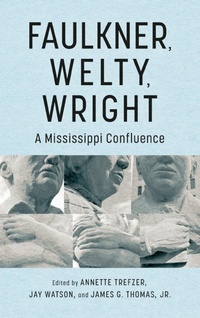 Enlarge image Cover: Faulkner, Welty, Wright - University Press of Mississippi