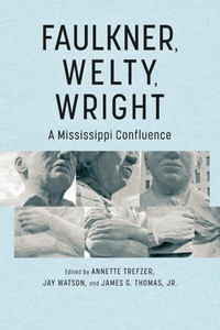 Enlarge image Cover: Faulkner, Welty, Wright - University Press of Mississippi