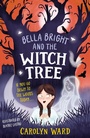Cover: Bella Bright and the Witch Tree - Welbeck Children's Books