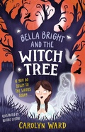 Cover: Bella Bright and the Witch Tree - Welbeck Children's Books