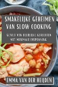 Abbildung von: Smakelijke Geheimen van Slow Cooking - Emma Van Der Heijden