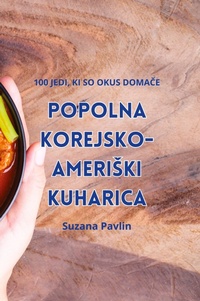 Abbildung von: Popolna Korejsko-Ameriski Kuharica - Suzana Pavlin