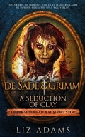 Cover: de Sade & Grimm, A Seduction of Clay (Salacious Medieval Mysteries, #2) - Brave Pleasures