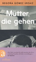 Cover: M&uuml;tter, die gehen - Aufbau