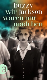 Abbildung von: Wir waren nur Mädchen - Aufbau