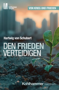 Abbildung von: Den Frieden verteidigen - Kohlhammer