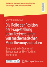 Abbildung von: Die Rolle der Position der Fragestellung beim Textverstehen von mathematischen Modellierungsaufgaben - Springer Spektrum