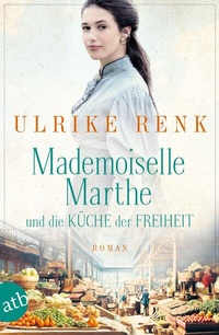Abbildung von: Mademoiselle Marthe und die Küche der Freiheit - Aufbau Taschenbuch