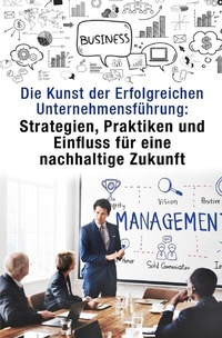Abbildung von: Die Kunst der Erfolgreichen Unternehmensführung: - epubli