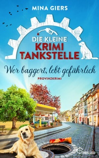 Abbildung von: Die kleine Krimi-Tankstelle - Wer baggert, lebt gefährlich - beTHRILLED