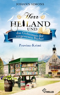 Abbildung von: Herr Heiland und das Geheimnis der vergessenen Bücher - beTHRILLED