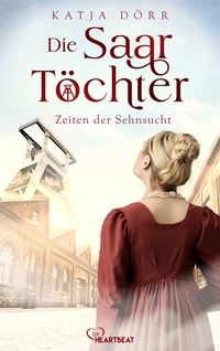 Abbildung von: Die Saar-Töchter - Zeiten der Sehnsucht - beHEARTBEAT