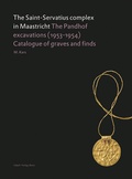 Cover: The Saint-Servatius complex in Maastricht: The Pandhof excavations (1953-1954) - Habelt, R