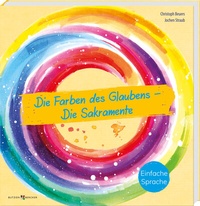 Abbildung von: Die Farben des Glaubens - Die Sakramente - Butzon & Bercker