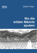 Cover: Wo die wilden M&auml;nnle spuken - Maximilian Dietrich Verlag