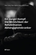 Cover: Ein ewiger Kampf: Die Wirklichkeit der Rehabilitation Abh&auml;ngigkeitskranker - Pabst Science Publishers