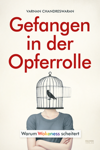 Abbildung von: Gefangen in der Opferrolle - Eulogia Verlags GmbH