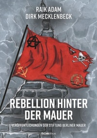 Abbildung von: Rebellion hinter der Mauer - Christoph Links Verlag
