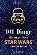 Cover: 101 Dinge, die man &uuml;ber Star Wars(TM) wissen muss - GeraMond Verlag