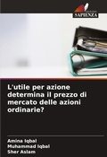Cover: L'utile per azione determina il prezzo di mercato delle azioni ordinarie? - Edizioni Sapienza