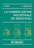 Cover: La fabbricazione industriale dei medicinali - Societ&agrave; Editrice Esculapio