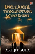 Cover: Uncle Aich & The Golden Pyramid & Other Stories - Redgrab Books Pvt Ltd