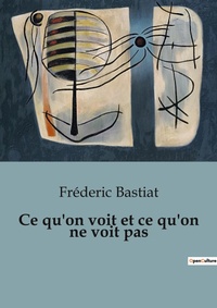 Abbildung von: Ce qu'on voit et ce qu'on ne voit pas - Shs Editions