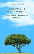 Cover: Unlocking the Healing Potential: A Holistic Approach for All - keivan mohammadi