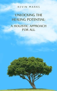 Enlarge image Cover: Unlocking the Healing Potential: A Holistic Approach for All - keivan mohammadi