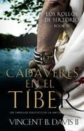 Cover: Cad&aacute;veres en el T&iacute;ber (Los rollos de Sertorio, #3) - Vincent B. Davis II