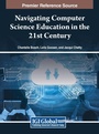 Cover: Navigating Computer Science Education in the 21st Century - IGI Global