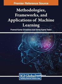 Enlarge image Cover: Methodologies, Frameworks, and Applications of Machine Learning - IGI Global