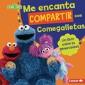 Cover: Me encanta compartir con Comegalletas (Me Love to Share with Cookie Monster) - Ediciones Lerner