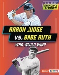 Cover: Aaron Judge vs. Babe Ruth - Lerner Publications Co ,U.S.