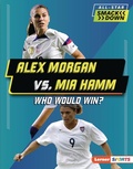 Cover: Alex Morgan vs. Mia Hamm - Lerner Publications Co ,U.S.