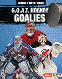 Abbildung von: G.O.A.T. Hockey Goalies - Lerner Publications Co ,U.S.