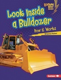 Cover: Look Inside a Bulldozer - Lerner Publications Co ,U.S.