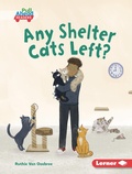Cover: Any Shelter Cats Left? - Lerner Publications Co ,U.S.
