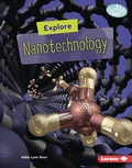 Cover: Explore Nanotechnology - Lerner Publications Co ,U.S.