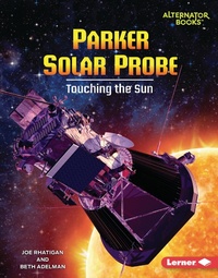 Enlarge image Cover: Parker Solar Probe - Lerner Publications Co ,U.S.