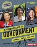 Cover: Changemakers in Government - Lerner Publications Co ,U.S.