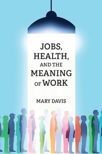 Abbildung von: Jobs, Health, and the Meaning of Work - MIT Press